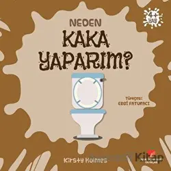 Neden Kaka Yaparım? - Kirsty Holmes - Sabri Ülker Vakfı Yayınları