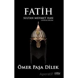 Fatih Sultan Mehmet Han - Ömer Paşa Dilek - Milay Yayınları
