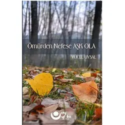 Ömürden Nefese Aşk Ola - Yücel Uysal - Ayyıldız Kitap