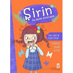Yan Sınıfın Öğretmeni - Şirin İlk Okuma Kitaplarım 8 - Birsen Ekim Özen - Timaş Çocuk