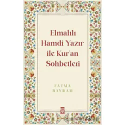 Elmalılı Hamdi Yazır ile Kuran Sohbetleri - Fatma Bayram - Timaş Yayınları