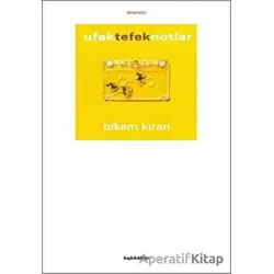 Ufak Tefek Notlar - Bikem Kıran - Kafe Kültür Yayıncılık