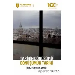 Tarihin Dönüşümü, Dönüşümün Tarihi - Tayfun Mertan - Altınbaş Üniversitesi Yayınları
