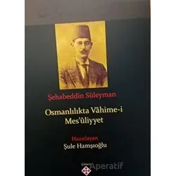 Osmanlılıkta Vahime-i Mesuliyyet - Şahabeddin Süleyman - Kömen Yayınları