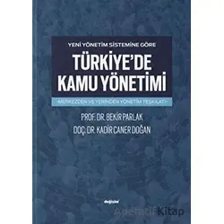 Yeni Yönetim Sistemine Göre Türkiyede Kamu Yönetimi - Bekir Parlak - Değişim Yayınları