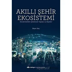 Akıllı Şehir Ekosistemi - Başar Ataç - Maltepe Üniversitesi Yayınları