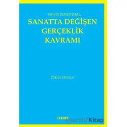 Erwin Rosenthal: Sanatta Değişen Gerçeklik Kavramı - Özkan Eroğlu - Tekhne Yayınları