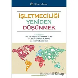İşletmeciliği Yeniden Düşünmek - Yiğit Yurder - Türkmen Kitabevi