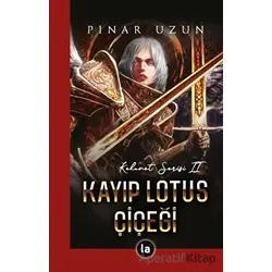 Kayıp Lotus Çiçeği - Kehanet Serisi 2 - Pınar Uzun - La Kitap