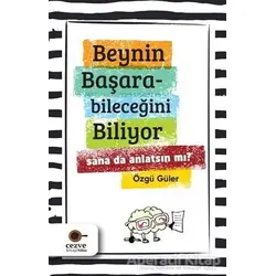 Beynin Başarabileceğini Biliyor Sana da Anlatsın mı? - Özgü Güler - Cezve Kitap