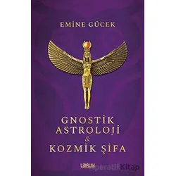 Gnostik Astroloji ve Kozmik Şifa - Emine Gücek - Librum Kitap