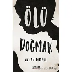 Ölü Doğmak - Ayhan Tombul - Librum Kitap