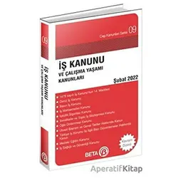 İş Kanunu ve Çalışma Yaşamı Kanunları Şubat 2022 - Celal Ülgen - Beta Yayınevi