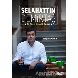 Selahattin Demirtaş: Bir Siyasi Rehinelik Öyküsü - Hayri Demir - Nota Bene Yayınları