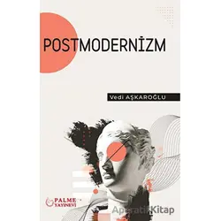Postmodernizm - Vedi Aşkaroğlu - Palme Yayıncılık