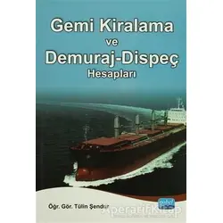 Gemi Kiralama ve Demuraj-Dispeç Hesapları - Tülin Şendur - Nobel Akademik Yayıncılık