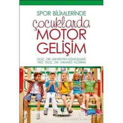 Spor Bilimlerinde Çocuklarda Motor Gelişim - Hayrettin Gümüşdağ - Nobel Akademik Yayıncılık