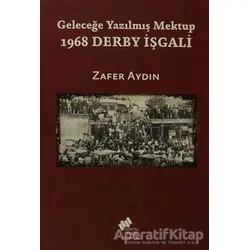 Geleceğe Yazılmış Mektup - 1968 Derby İşgali - Zafer Aydın - Sosyal Tarih Yayınları