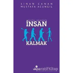 Dijital Gelecekte İnsan Kalmak - Mustafa Acungil - Tuti Kitap
