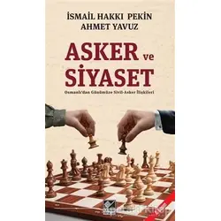 Asker ve Siyaset - Ahmet Yavuz - Kaynak Yayınları