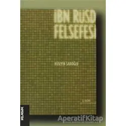 İbn Rüşd Felsefesi - Hüseyin Sarıoğlu - Klasik Yayınları