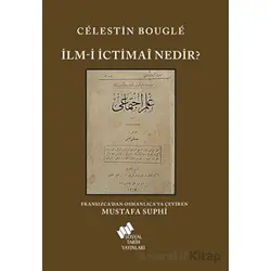 İlm-i İctimai Nedir? - Celestin Bougle - Sosyal Tarih Yayınları