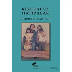 Kısa Dalga Hatıralar - Mehmet Salmanoğlu - Sosyal Tarih Yayınları