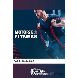 Motorik İle Fitness - Rasim Kale - İstanbul Gelişim Üniversitesi Yayınları