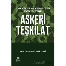 Emeviler ve Abbasiler Döneminde Askeri Teşkilat - Mustafa Zeki Terzi - Üniversite Yayınları
