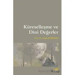 Küreselleşme ve Dini Değerler - Sıddık Korkmaz - Eski Yeni Yayınları