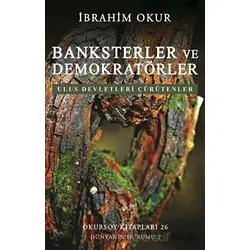 Banksterler ve Demokratörler - Ulus Devletleri Çürütenler - İbrahim Okur - Okursoy Kitapları