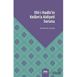 Ehl-i Hadis’in Kelam’a Aidiyeti Sorunu - Bayram Çınar - Kitabe Yayınları