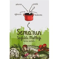 Semanın Sağlıklı Mutfağı - Sema Özpekmezci - Küsurat Yayınları
