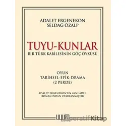Tuyu-Kunlar / Bir Türk Kabilesinin Göç Öyküsü - Seldağ Özalp - Uyum Yayınları