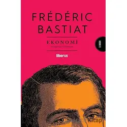 Ekonomi - Frederic Bastiat - Liberus Yayınları