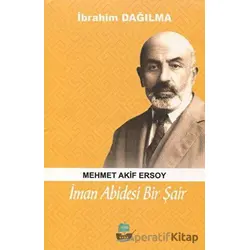 İman Abidesi Bir Şair Mehmet Akif Ersoy - İbrahim Dağılma - Yafes Yayınları
