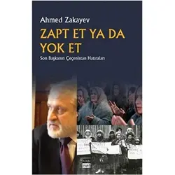Zapt Et Ya Da Yok Et - Ahmed Zakayev - Koyu Siyah Kitap