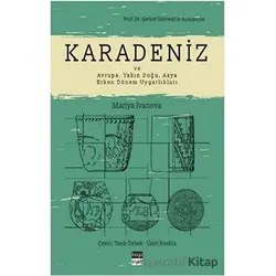 Karadeniz ve Avrupa, Yakın Doğu, Asya Erken Dönem Uygarlıkları - Mariya Ivanova - Koyu Siyah Kitap