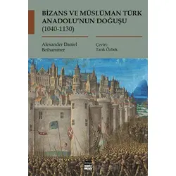 Bizans ve Müslüman Türk Anadolu’nun Doğuşu (1040-1130)