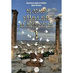 Kayıp Şiirler Hazinesi 1 - İbrahim Halil Aydınlı - Rüzgar Eren Yayıncılık