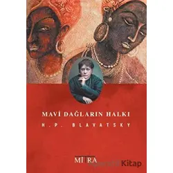 Mavi Dağların Halkı - Helena Petrovna Blavatsky - Mitra Yayınları