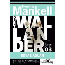 Beyaz Aslan - Kurt Wallander Serisi 3 - Henning Mankell - Ayrıksı Kitap