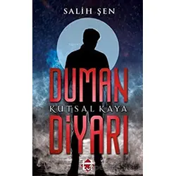 Duman Diyarı - Kutsal Kaya - Salih Şen - Kut Yayınları