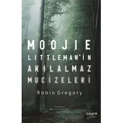 Moojie Littleman’in Akılalmaz Mucizeleri - Robin Gregory - İlksatır Yayınevi