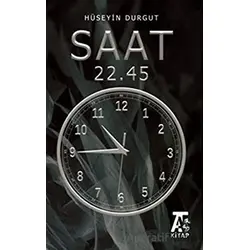 Saat 22.45 - Hüseyin Durgut - Kitap At Yayınları