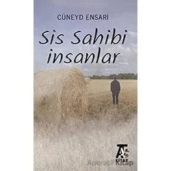 Sis Sahibi İnsanlar - Cüneyd Ensari - Kitap At Yayınları