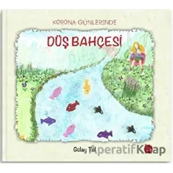 Korona Günlerinde Düş Bahçesi - Gülay Tol - US Yayınları