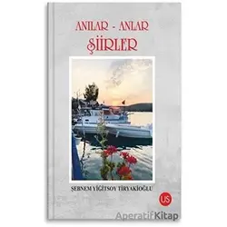 Anılar-Anlar Şiirler - Şebnem Yiğitsoy Tiryakioğlu - US Yayınları