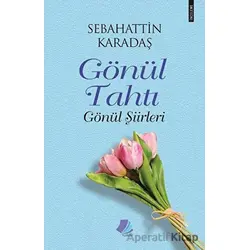 Gönül Tahtı - Gönül Şiirleri - Sebahattin Karadaş - Turay Kitap Yayıncılık