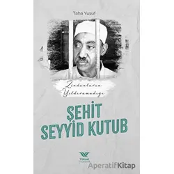 Zindanların Yıldıramadığı Şehit Seyyid Kutub - Taha Yusuf - Yüksel Yayıncılık